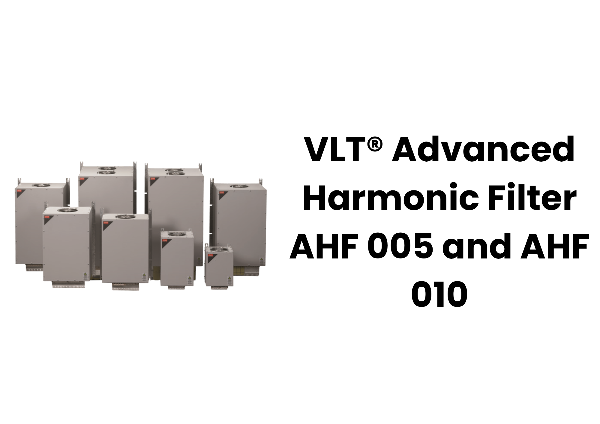 Danfoss VLT® Advanced Harmonic Filter AHF 005 and AHF 010